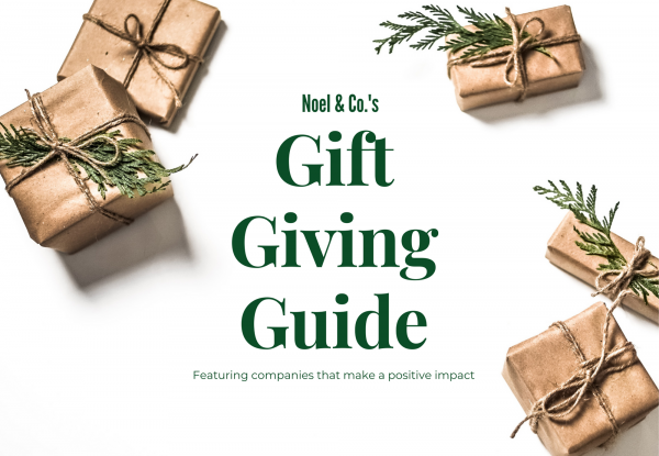 Noel & Co.'s gift giving guide featuring companies that make a positive impact